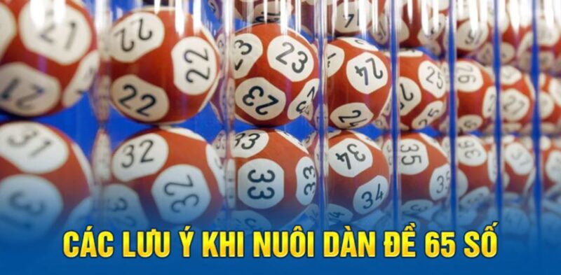 Lưu ý khi  chơi dàn đề 65 số