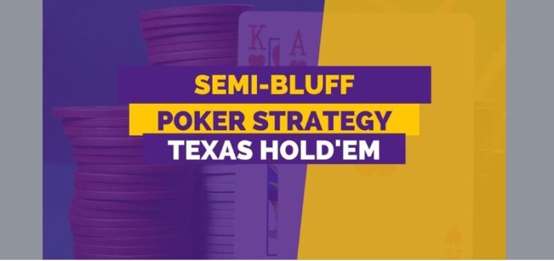 Semi-bluff trong Poker là gì
